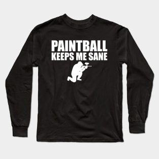 Paintball Keeps me sane w Long Sleeve T-Shirt